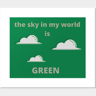 The Sky in My World is Green Posters and Art